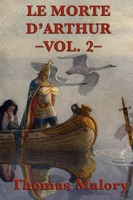 Le Morte D'Arthur -Vol. 2- by Thomas Malory 9781617207150