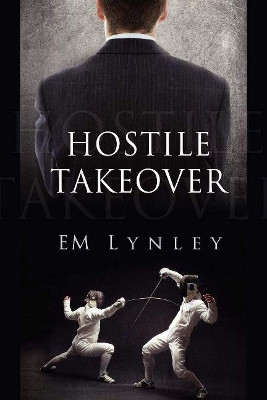 Hostile Takeover by Em Lynley 9781613727287