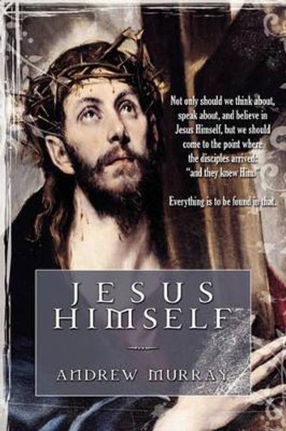 Jesus Himself by Andrew Murray 9781600391538