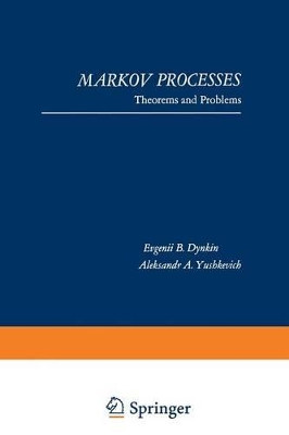 Markov Processes: Theorems and Problems by E. B. Dynkin 9781489955937