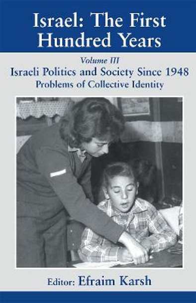 Israel: The First Hundred Years: Volume III: Politics and Society since 1948 by Efraim Karsh