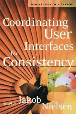 Coordinating User Interfaces for Consistency by Jakob Nielsen 9781558608214