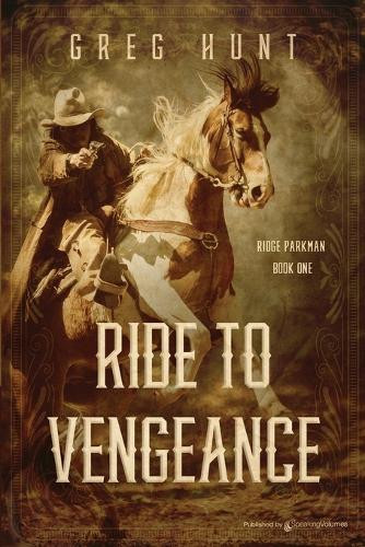 Ride to Vengeance by Greg Hunt 9781645406051