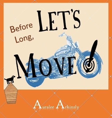 Before Long: Let's Move! by Auralee Arkinsly 9781732753624