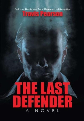 The Last Defender by Travis Pearson 9781483465869
