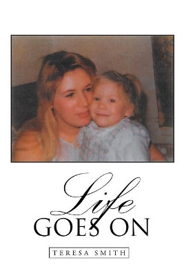 Life Goes on by Teresa Smith 9781684098613