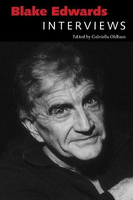 Blake Edwards: Interviews by Gabriella Oldham 9781496825605