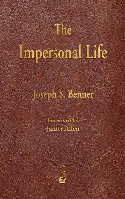 The Impersonal Life by Joseph S Benner 9781603868716