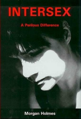Intersex: A Perilous Difference by Morgan Holmes 9781575911175