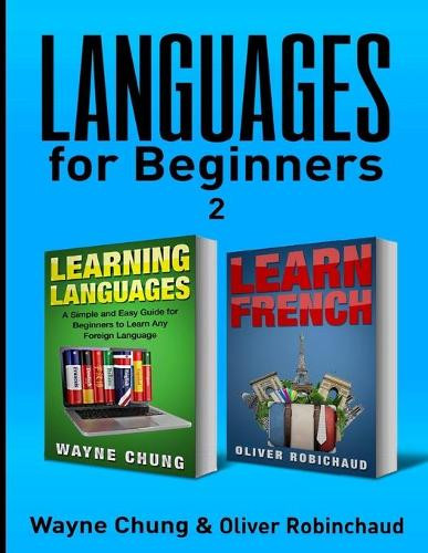 Learn French: 2 Books in 1! Short Stories for Beginners to Learn French Quickly and Easily & A Fast and Easy Guide for Beginners to Learn Conversational French by Oliver Robichaud 9781989655047