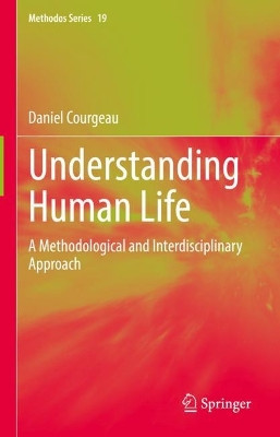 Understanding Human Life: A Methodological and Interdisciplinary Approach by Daniel Courgeau 9783031161421