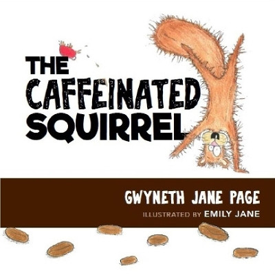 The Caffeinated Squirrel by Gwyneth Jane Page 9781989302071