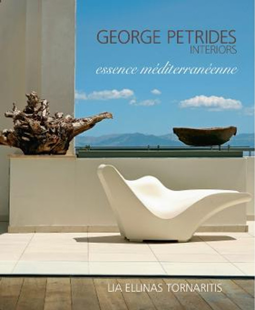 George Petrides Interiors: essence mediterraneenne - parallel text, Greek and English by Lia Ellinas Tornaritis