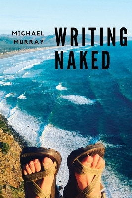 Writing Naked by Michael Murray 9781947021372