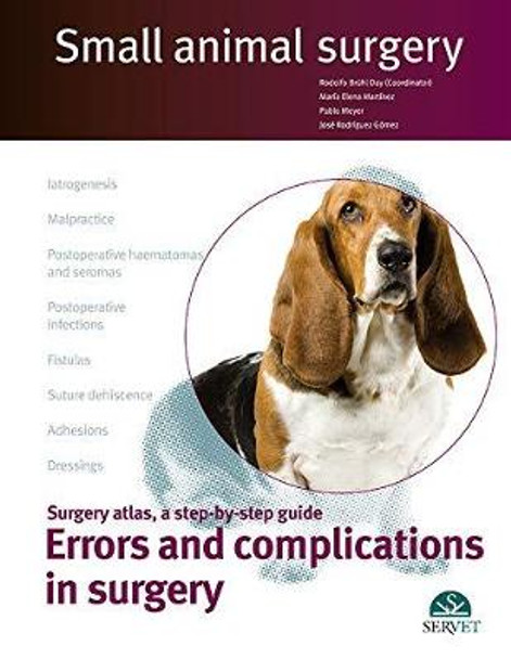 Errors and complications in surgery. Small animal surgery by Rodolfo Bruhl Day