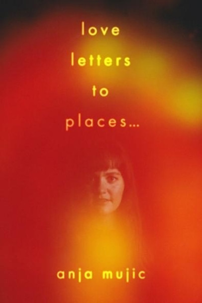 love letters to places by Anja Mujic 9781922670328