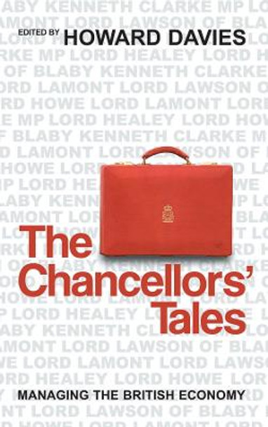 The Chancellors' Tales: Managing the British Economy by Howard Davies