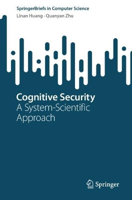 Cognitive Security: A System-Scientific Approach by Linan Huang 9783031307089
