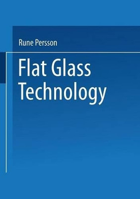 Flat Glass Technology by Rune Persson 9781489958761