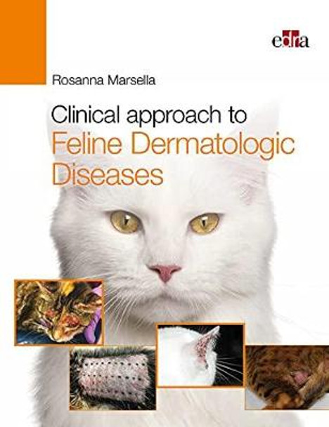 Clinical approach to Feline Dermatologic Diseases by Rosanna Marsella