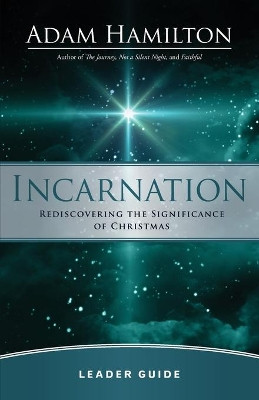 Incarnation Leader Guide by Adam Hamilton 9781791005573