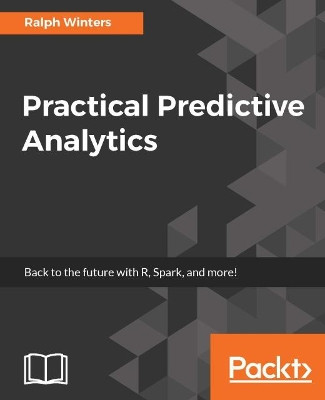 Practical Predictive Analytics by Ralph Winters 9781785886188