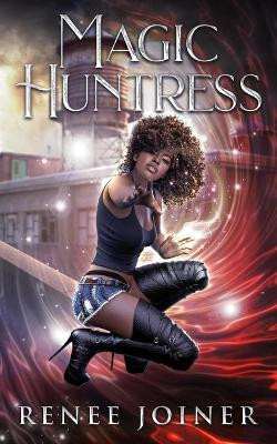 Magic Huntress by Renee Joiner 9781956319033