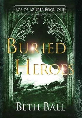 Buried Heroes by Beth Ball 9781952609022