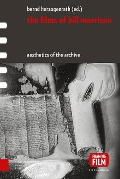 The Films of Bill Morrison: Aesthetics of the Archive by Bernd Herzogenrath