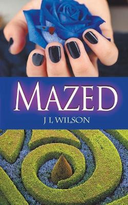 Mazed by J L Wilson 9781509232611