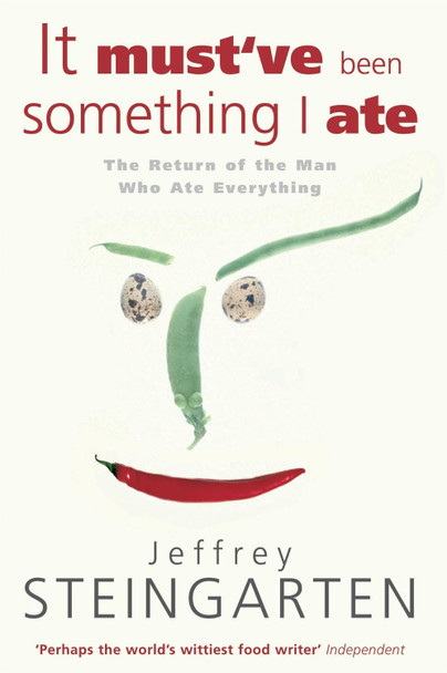 It Must've Been Something I Ate Jeffrey Steingarten 9780747243076