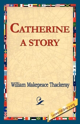 Catherine: A Story by William Makepeace Thackeray 9781421811987