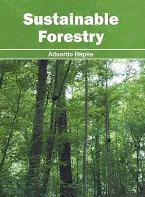 Sustainable Forestry by Aduardo Hapke 9781632397263