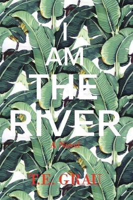 I Am The River by T E Grau 9781590214459