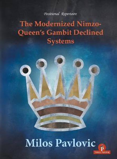 The Modernized Nimzo-Queen's Gambit Declined Systems by Milos Pavlovic