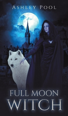 Full Moon Witch by Ashley Pool 9781685629267