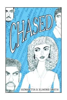 C H A S E D by Henrietta D Elmore-Smith 9781665758550