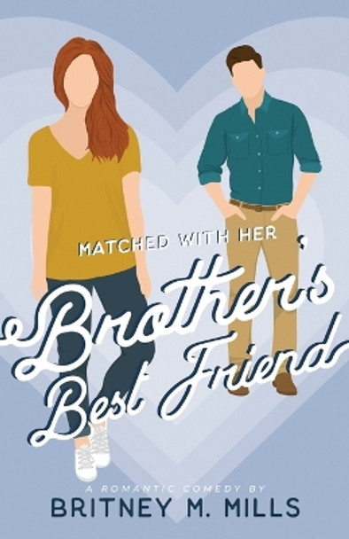 Matched with Her Brother's Best Friend by Britney M Mills 9781954237537