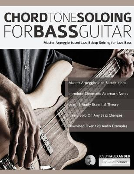 Chord Tone Soloing for Bass Guitar by Joseph Alexander 9781789330700