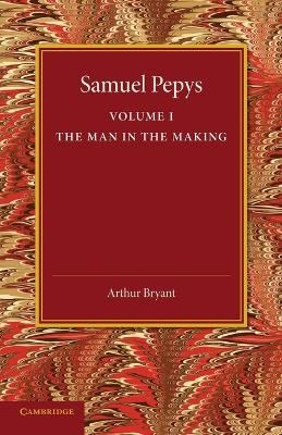 Samuel Pepys: Volume 1 by Arthur Bryant 9781107626225