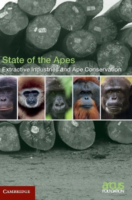 Extractive Industries and Ape Conservation by Arcus Foundation 9781107067493