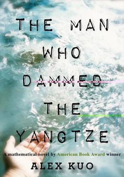 The Man Who Dammed the Yangtze: A Mathematical Novel by Alex Kuo