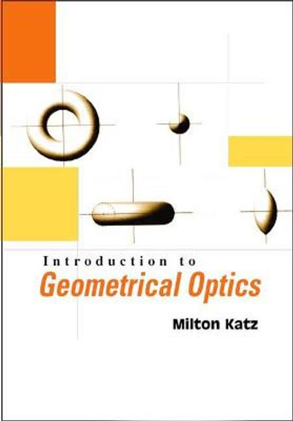 Introduction To Geometrical Optics by Milton Katz