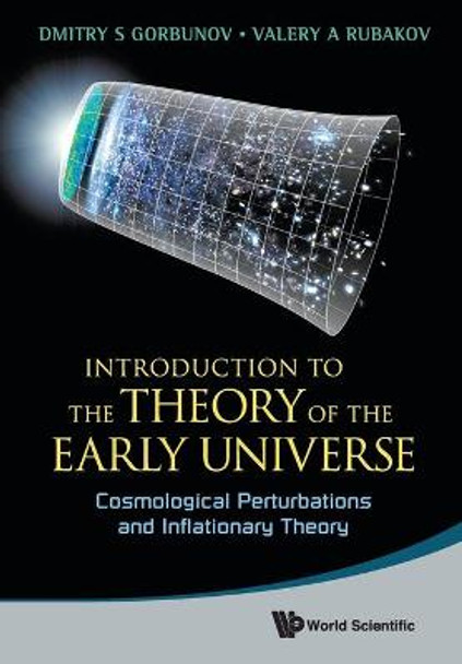 Introduction To The Theory Of The Early Universe: Cosmological Perturbations And Inflationary Theory by Dmitry S. Gorbunov