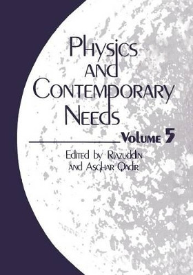 Physics and Contemporary Needs: Volume 5 by Asghar Qadir 9781468441413