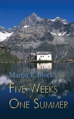 Five Weeks One Summer by Martin E. Block 9781785078866