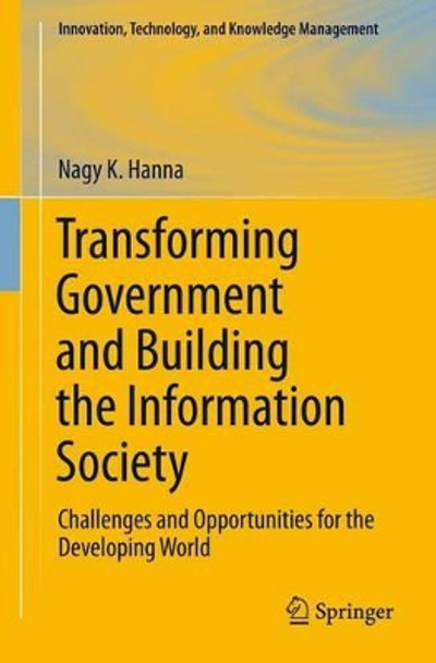 Transforming Government and Building the Information Society: Challenges and Opportunities for the Developing World by Nagy K. Hanna 9781441978455