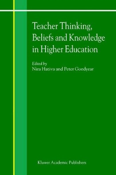 Teacher Thinking, Beliefs and Knowledge in Higher Education by Nira Hativa 9781402000942