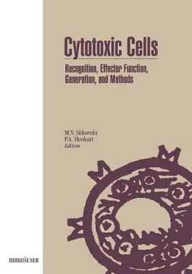 Cytotoxic Cells: Recognition, Effector Function, Generation, and Methods by SITKOVSKY 9781468468168