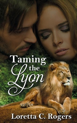 Taming the Lyon by Loretta C Rogers 9781509216093